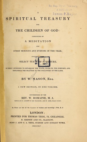 A spiritual treasury for the children of God, consisting of a meditation for every morning and evening in the year, founded upon select texts of Scripture