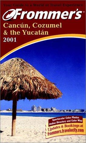 Frommer's Cancun, Cozumel & the Yucatan 2001