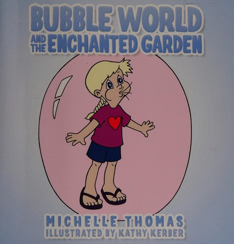 Bubbleworld and the enchanted garden