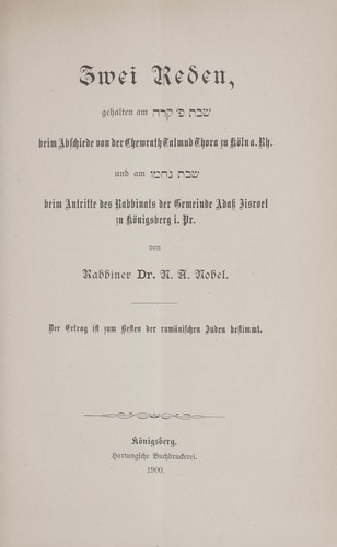Zwei Reden gehalten am [Shabat p. Ḳoraḥ] beim Abschiede von der Chewrath Talmud Thora zu Köln a. Rh. und am [Shabat Naḥamu] beim Antritte des Rabbinats der Gemeinde Adass Jisroel zu Königsberg i. Pr