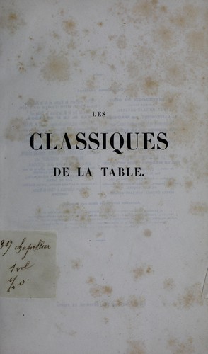 Les classiques de la table, à l'usage des praticiens et des gens du monde ... [etc.]
