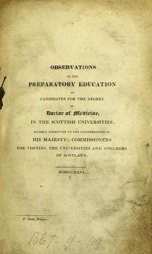 Observations on the preparatory education of candidates for the degree of doctor of medicine in the Scottish Universities ...