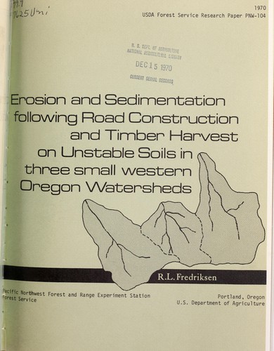 Erosion and sedimentation following road construction and timber harvest on unstable soils in three small western Oregon watersheds