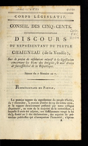 Discours du représentant du peuple Chaigneau (de la Vendée) sur le projet de résolution relatif à la législation concernant les biens des émigrés & aux droits de successibilité de la République
