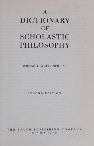 A dictionary of scholastic philosophy.