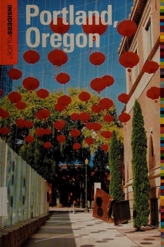 Insiders' guide to Portland, Oregon