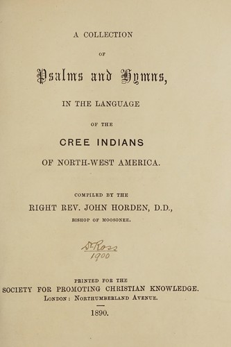 A collection of psalms and hymns, in the language of the Cree Indians of North-west America