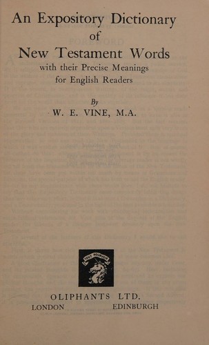 An Expository Dictionary of New Testament Words With Their Precise meanings for English Readers