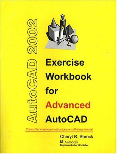 Exercise Workbook for Advanced AutoCAD 2002 (AutoCAD Exercise Workbooks)