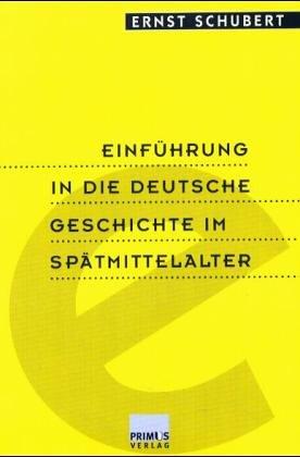 Einführung in die Grundprobleme der deutschen Geschichte im Spätmittelalter