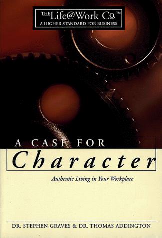 A Case for Character (Life@work (Broadman & Holman))