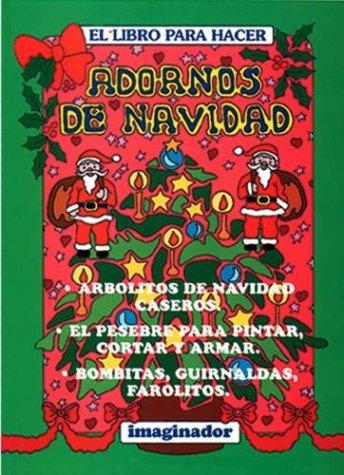 El Libro Para Hacer Adornos De Navidad/ The Book on How to Do Christmas Decorations (El Pequeño Hacedor / the Little Maker)