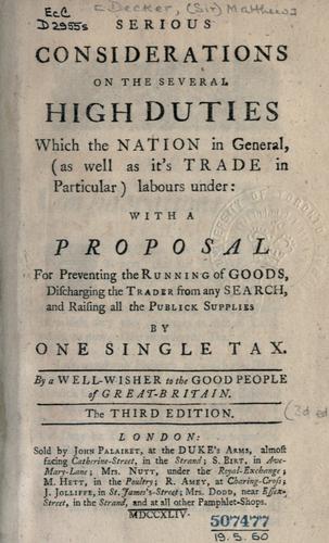 Serious considerations on the several high duties which the nation in general (as well as it's trade in particular) labours under