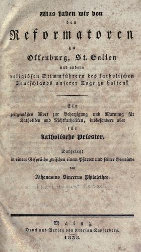Was haben wir von den Reformatoren zu Offenburg, St. Gallen und andern religiösen Stimmführern des katholischen Teutschlands unserer Tage zu halten?