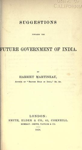 Suggestions towards the future government of India.