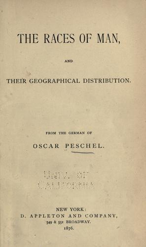 The races of man, and their geographical distribution.