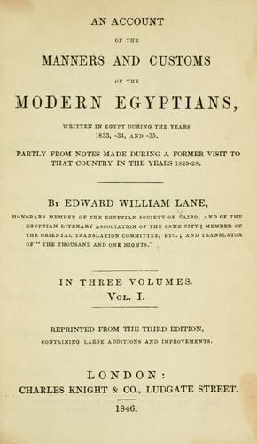 An account of the manners and customs of the modern Egyptians, written in Egypt during the years 1833, -34, and -35, partly from notes made during a former visit to that country in the years 1825-28