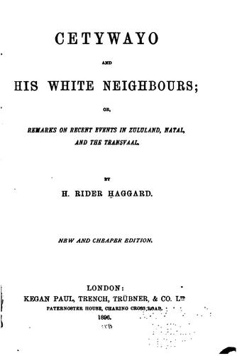 Cetywayo and His White Neighbours: Or, Remarks on Recent Events in Zululand ...