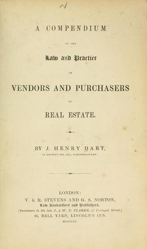 A compendium of the law and practice of vendors and purchasers of real estate.