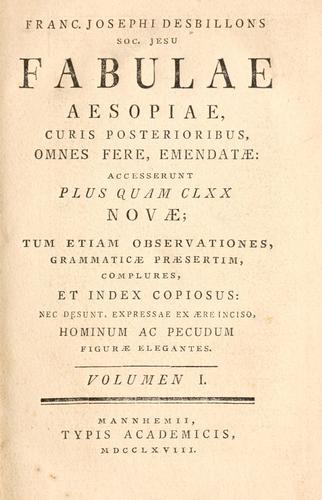Franc. Josephi Desbillons Soc. Jesu Fabulae Aesopiae curis posterioribus omnes fere, emendatae