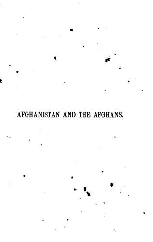 Afghanistan and the Afghans: Being a Brief Review of the History of the Country and Account of ...