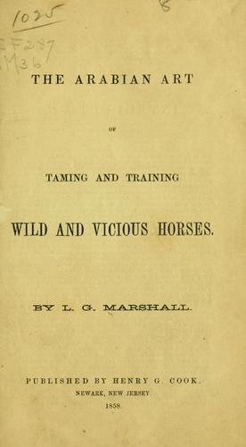 The Arabian art of taming and training wild and vicious horses