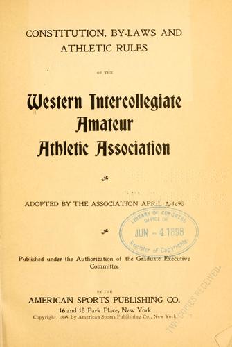 Constitution, by-laws and athletic rules of the Western intercollegiate amateur athletic association