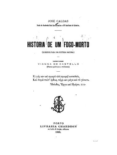Historia de um fogo-morto (subsidios para uma historia nacional): 1258-1848, Vianna do Castello ...