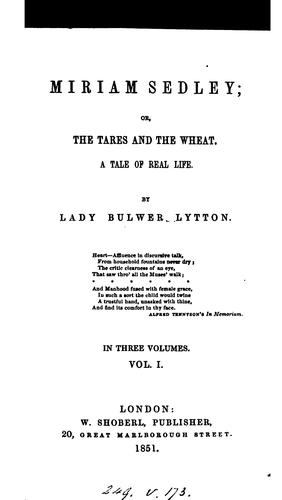 Miriam Sedley; or, The tares and the wheat: A Tale for Real Life. By Lady Bulwer Lytton. In ...