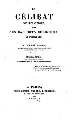 La célibat ecclésiastique dans ses rapports religieux et politques