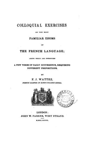 Colloquial exercises on the most familiar idioms of the French language