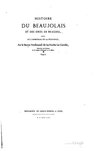 Histoire du Beaujolais et des sires de Beaujeu, suivie de L'Armorial de la ...