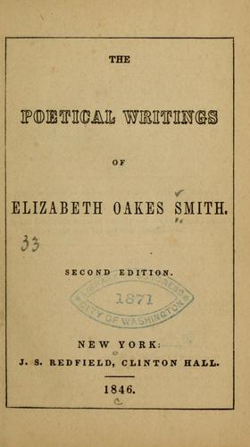 The poetical writings of Elizabeth Oakes Smith.