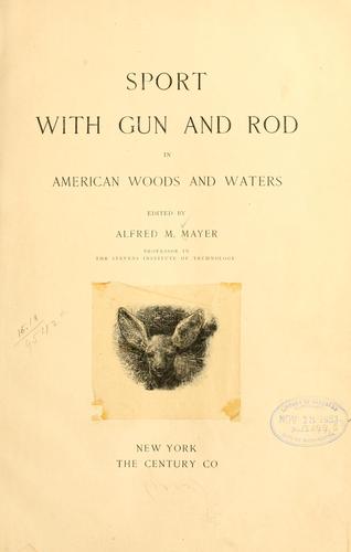 Sport with gun and rod in American woods and waters