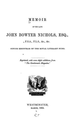 Memoir of the late John Bowyer Nichols, Esq. ...