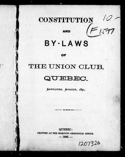 Constitution and by-laws of the Union Club, Quebec