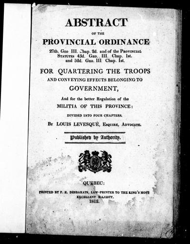 Abstract of the provincial ordinance 27th. Geo. III. chap. 2d. and of the provincial statutes 43d. Geo. III. chap. 1st. and 52d. Geo. III. chap. 1st