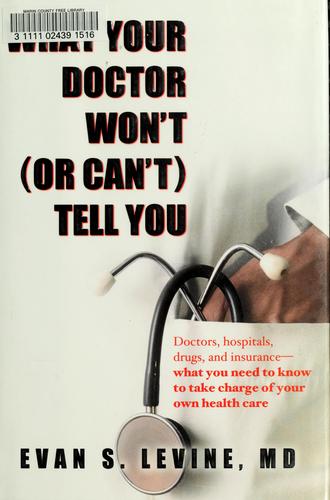 What Your Doctor Won't (or Can't) Tell You