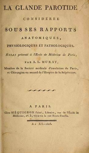 La glande parotide considérée sous ses rapports anatomiques, physiologiques et pathologiques