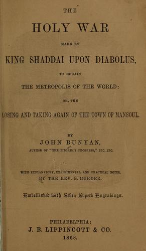 The holy war made by King Shaddai upon Diabolus, to regain the metropolis of the world