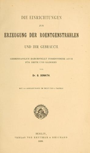 Die Einrichtungen zur Erzeugung der Roentgenstrahlen und ihr Gebrauch