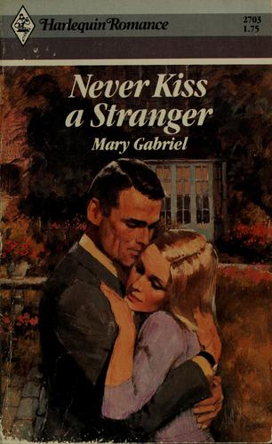 Never Kiss A Stranger (Harlequin Romance, No. 2703)