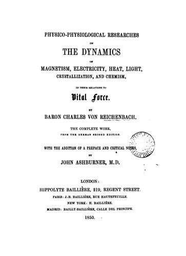 Physico-physiological Researches on the Dynamics of Magnetism, Electricity, Heat, Light ...
