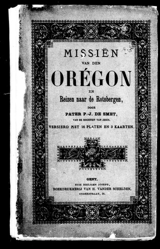 Missien van den Orʹegon en reizen naer de Rotsbergen en de bronnen der Columbia, der Athabasca en Sascatshawin in 1845-46