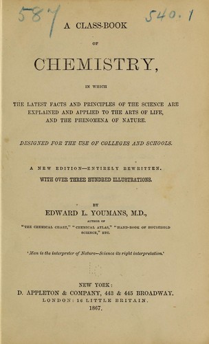 A Class-book of Chemistry: In which the Latest Facts and Principles of the Science are Explained ...