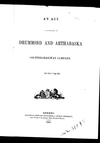 An Act to incorporate the Drummond and Arthabaska Counties Railway Company