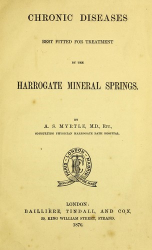 Chronic diseases best fitted for treatment by the Harrogate Mineral Springs