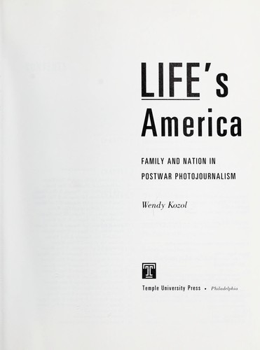 Life's America : family and nation in postwar photojournalism