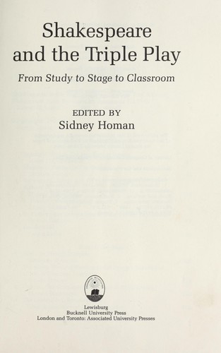 Shakespeare and the triple play : from study to stage to classroom