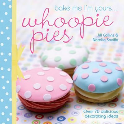 Bake Me Im Yours Whoopie Pies